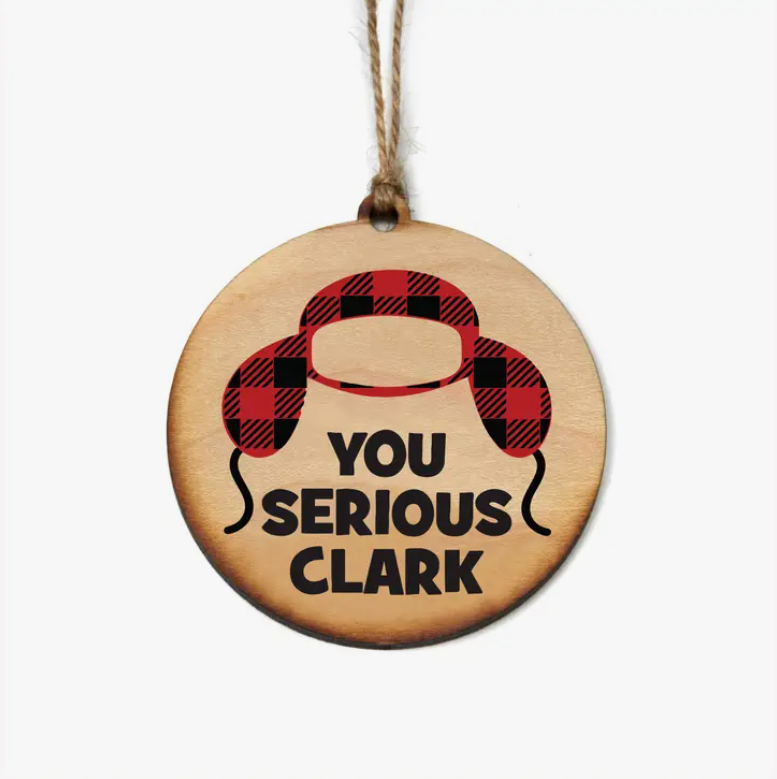 Driftless Studios You Serious Clark Ornament